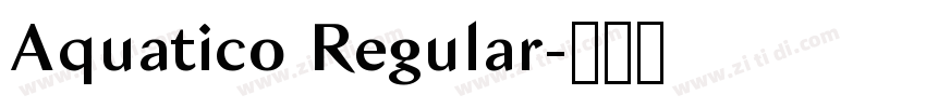 Aquatico Regular字体转换 Aquatico Regular字体转换
